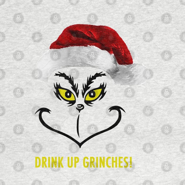 Drink Up Grinches! by HellraiserDesigns